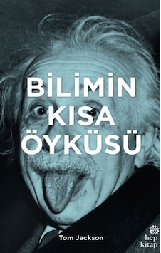 Bilimin Kısa Öyküsü - Tom Jackson - Hep Kitap Bilimin Kısa Öyküsü - Tom Jackson - Hep Kitap