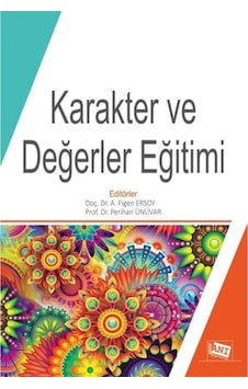 Karakter ve Değerler Eğitimi - Figen Ersoy - Anı Yayıncılık Karakter ve Değerler Eğitimi - Figen Ersoy - Anı Yayıncılık