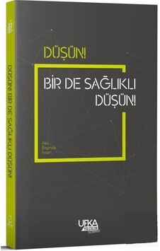 Düşün! Bir De Sağlıklı Düşün! Yasin Ramazan Ufka Yolculuk