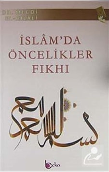 İslam'da Öncelikler Fıkhı / Dr. Mecdi El-Hilali 9786054486403 İslam'da Öncelikler Fıkhı / Dr. Mecdi El-Hilali 9786054486403