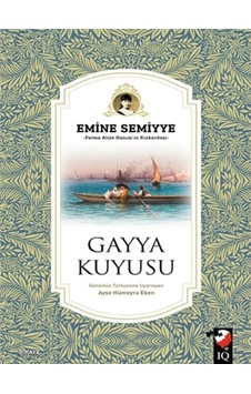 Gayya Kuyusu - Emine Semiyye - IQ Kültür Sanat Yayıncılık Gayya Kuyusu - Emine Semiyye - IQ Kültür Sanat Yayıncılık