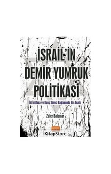 İsrail'in Demir Yumruk Politikası - İki İntifada ve Barış Süreci Bağlamında Bir Analiz - Zafer Balpınar - Nobel Bilimsel Eserler İsrail'in Demir Yumruk Politikası - İki İntifada ve Barış Süreci Bağlamında Bir Analiz - Zafer Balpınar - Nobel Bilimsel Eserler