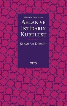 Maturidi Düşüncede Ahlak ve İktidarın Kuruluşu - Şaban Ali Düzgün - Otto