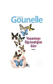 Yaşamayı Öğrendiğim Gün / Laurent Gounelle Yaşamayı Öğrendiğim Gün / Laurent Gounelle