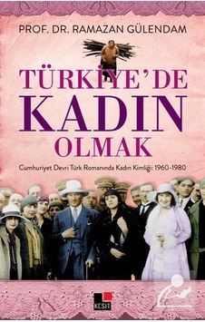 Türkiye'de Kadın Olmak - Ramazan Gülendam - Kesit Yayınları