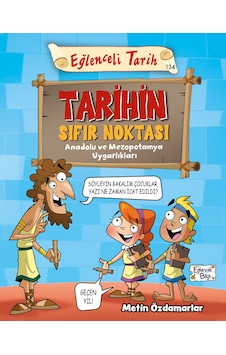 Tarihin Sıfır Noktası - Anadolu ve Mezopotamya Uygarlıkları
