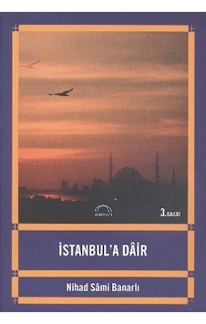İstanbul'a Dair - Nihad Sami Banarlı - Kubbealtı Neşriyatı İstanbul'a Dair - Nihad Sami Banarlı - Kubbealtı Neşriyatı