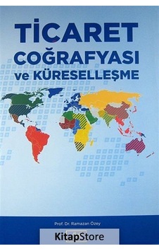 Ticaret Coğrafyası ve Küreselleşme - Ramazan Özey - Aktif Yayınları Ticaret Coğrafyası ve Küreselleşme - Ramazan Özey - Aktif Yayınları