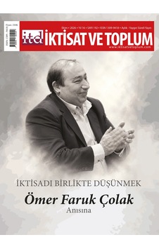 İktisat Ve Toplum Dergisi 192. Sayı - İktisadı Birlikte Düşünmek - Ömer Faruk Çolak Anısına
