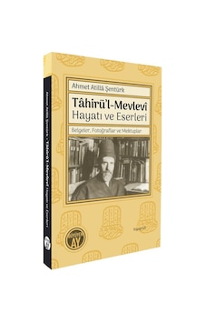 Tahirü'l-mevlevî Hayatı Ve Eserleri / Ahmet Atilla Şentürk
