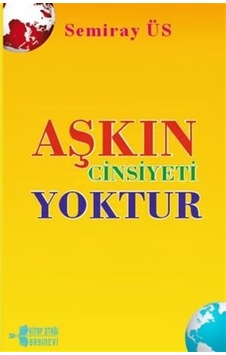 Aşkın Cinsiyeti Yoktur / Semiray Üs Aşkın Cinsiyeti Yoktur / Semiray Üs