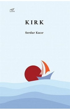 Kırk - Serdar Kacır - Uzam Yayınları Kırk - Serdar Kacır - Uzam Yayınları