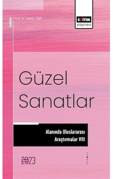 Güzel Sanatlar Alanında Uluslararası Araştırmalar 8- Eğitim Yayınevi Güzel Sanatlar Alanında Uluslararası Araştırmalar 8- Eğitim Yayınevi