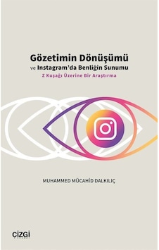 Gözetimin Dönüşümü Ve Instagram'da Benliğin Sunumu / Muhammed ... Gözetimin Dönüşümü Ve Instagram'da Benliğin Sunumu / Muhammed ...