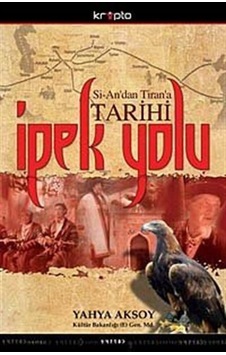 Si-An'dan Tiran'a Tarihi İpek Yolu - Yahya Aksoy - Kripto