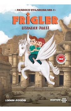 Frigler - Efsaneler Ülkesi / Anadolu Uygarlıkları 1 / Lokman A...