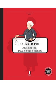 Ansiklopedik Divan Şiiri Sözlüğü - Osmanlıca Madde Başlıklı - İskender Pala - Kapı Yayınları Ansiklopedik Divan Şiiri Sözlüğü - Osmanlıca Madde Başlıklı - İskender Pala - Kapı Yayınları