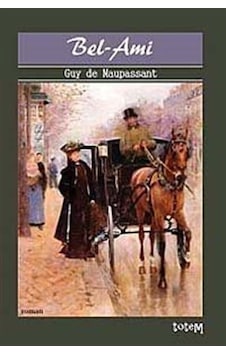 Bel- Ami - Guy De Maupassant - Totem Bel- Ami - Guy De Maupassant - Totem