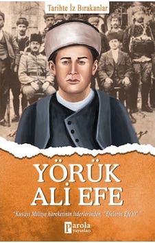Yörük Ali Efe - Tarihte İz Bırakanlar - Turan Tektaş - Parola Yayınları Yörük Ali Efe - Tarihte İz Bırakanlar - Turan Tektaş - Parola Yayınları