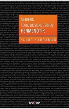 Modern Türk Düşüncesinde Hermenötik - Yakup Kahraman - Tezkire Yayınları
