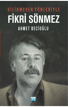 Fikri Sönmez-Bilinmeyen Yönleriyle - Ahmet Becioğlu - Su Yayınları