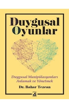 Duygusal Oyunlar: Duygusal Manipülasyonları Anlamak ve Yönetmek - Bahar Tezcan - Küsurat