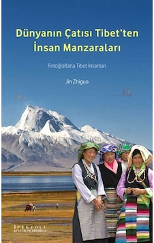 Dünyanın Çatısı Tibet'ten İnsan Manzaraları / Jin Zhiguo