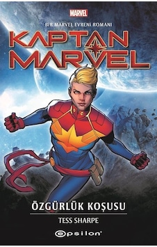Kaptan Marvel: Özgürlük Koşusu - Bir Marvel Evreni Romanı - Tess Sharpe - Epsilon Yayınevi