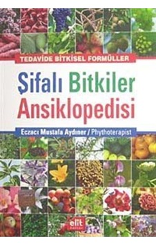 Şifalı Bitkiler Ansiklopedisi - Mustafa Aydıner - Elit Kültür Şifalı Bitkiler Ansiklopedisi - Mustafa Aydıner - Elit Kültür