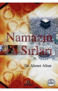 Namazın Sırları - Ahmet Altun - Ensar Neşriyat Namazın Sırları - Ahmet Altun - Ensar Neşriyat