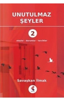 Unutulmaz Şeyler 2 / Savaşkan İlmak