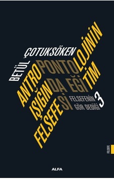 Antropontolojinin Işığında Eğitim Felsefesi Antropontolojinin Işığında Eğitim Felsefesi