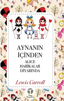 Aynanın İçinden Alice Harikalar Diyarında - Lewis Carroll - Tema Yayınları Aynanın İçinden Alice Harikalar Diyarında - Lewis Carroll - Tema Yayınları