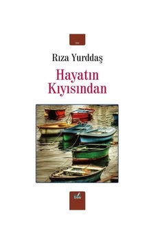 Hayatın Kıyısından - Rıza Yurddaş - İzan Yayıncılık Hayatın Kıyısından - Rıza Yurddaş - İzan Yayıncılık