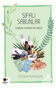 Şifalı Sabunlar - Didem Karabaş - Cezve Kitap Şifalı Sabunlar - Didem Karabaş - Cezve Kitap