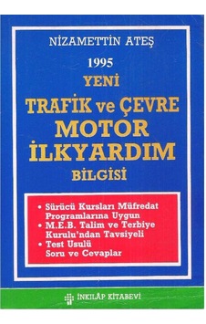 Yeni Trafik Ve Çevre Motor İlkyardım Bilgisi 1995 - Nizamettin Ateş 2.el