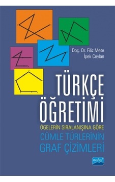 Türkçe Öğretimi: Ögelerin Sıralanışına Göre Cümle Türlerinin Graf Çizimleri - Filiz Mete - Nobel Akademik Yayıncılık Türkçe Öğretimi: Ögelerin Sıralanışına Göre Cümle Türlerinin Graf Çizimleri - Filiz Mete - Nobel Akademik Yayıncılık