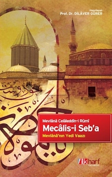 Mecâlis-I Seb'A- Mevlânâ'Nın Yedi Vaazı Mevlânâ Celâleddin-I Rûmi