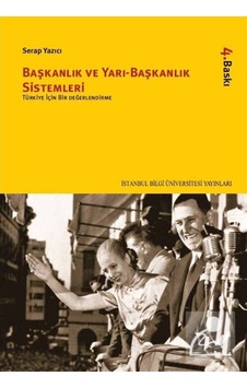 Başkanlık ve Yarı - Başkanlık Sistemleri - Serap Yazıcı - İstanbul Bilgi Üniv.Yayınları Başkanlık ve Yarı - Başkanlık Sistemleri - Serap Yazıcı - İstanbul Bilgi Üniv.Yayınları