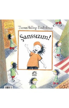 Şanslıyım!-Şanssızım! - Eva Eriksson - Thomas Halling - İletişim Yayınları Şanslıyım!-Şanssızım! - Eva Eriksson - Thomas Halling - İletişim Yayınları