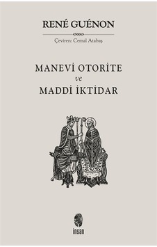 Manevi Otorite ve Maddi İktidar - Rene Guenon - İnsan Yayınları