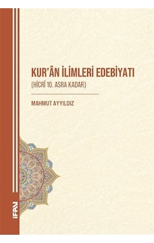 Kur'an İlimleri Edebiyatı Hicrî 10. Asra Kadar / Mahmut Ayyı... Kur'an İlimleri Edebiyatı Hicrî 10. Asra Kadar / Mahmut Ayyı...