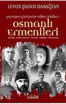 Geçmişten Günümüze Millet-I Sadıka Osmanlı Ermenileri / Levon ... 9789753558341 Geçmişten Günümüze Millet-I Sadıka Osmanlı Ermenileri / Levon ... 9789753558341