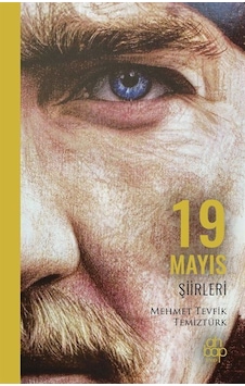 19 Mayıs Şiirleri / Mehmet Tevfik Temiztürk 19 Mayıs Şiirleri / Mehmet Tevfik Temiztürk