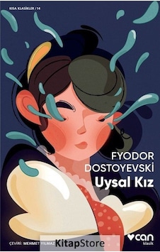 Kitapstore Uysal Kız (Kısa Klasik) / Fyodor Mihailoviç Dostoyevski Kitapstore Uysal Kız (Kısa Klasik) / Fyodor Mihailoviç Dostoyevski