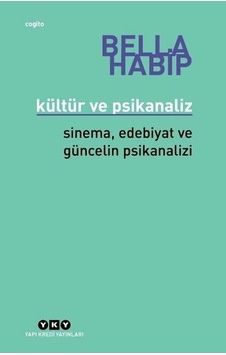 Kültür ve Psikanaliz-Sinema Edebiyat ve Güncelin Psikanalizi - Bella Habip - Yapı Kredi Yayınları Kültür ve Psikanaliz-Sinema Edebiyat ve Güncelin Psikanalizi - Bella Habip - Yapı Kredi Yayınları