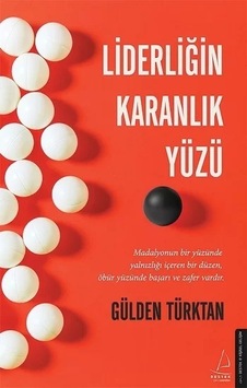 Liderliğin Karanlık Yüzü - Gülden Türktan - Destek Yayınları Liderliğin Karanlık Yüzü - Gülden Türktan - Destek Yayınları