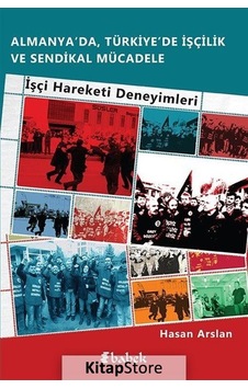Almanya'da Türkiye'de İşçilik Ve Sendikal Mücadele - Hasan Arslan - Babek Yayınları
