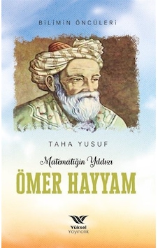 Matematiğin Yıldızı Ömer Hayyam - Taha Yusuf - Yüksel Yayıncılık Matematiğin Yıldızı Ömer Hayyam - Taha Yusuf - Yüksel Yayıncılık