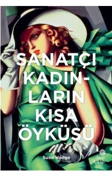 Sanatçı Kadınların Kısa Öyküsü - Susie Hodge - Hep Kitap Sanatçı Kadınların Kısa Öyküsü - Susie Hodge - Hep Kitap